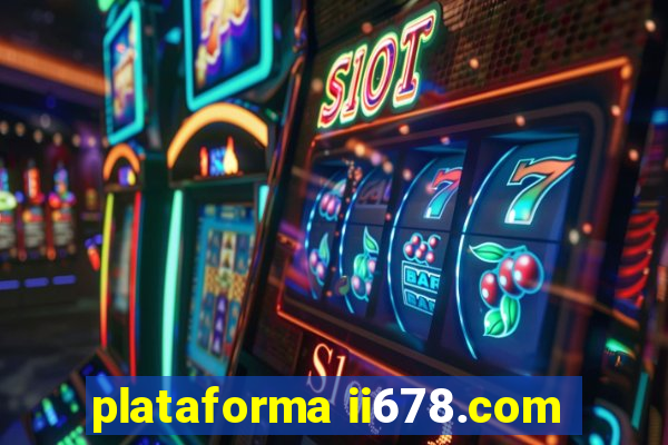 plataforma ii678.com